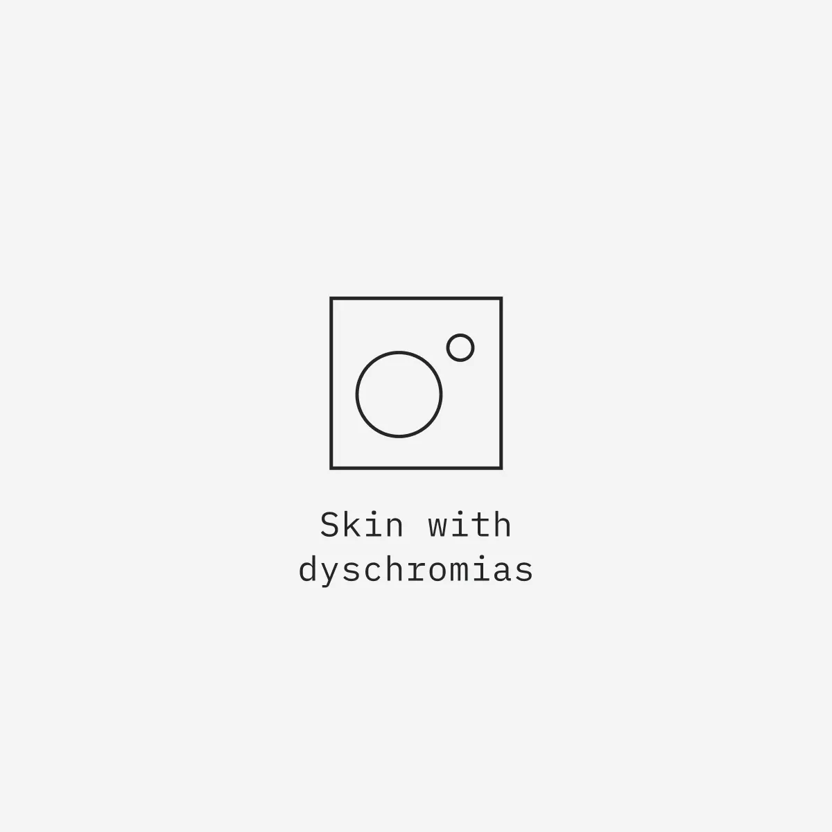 Skin with
dyschromias