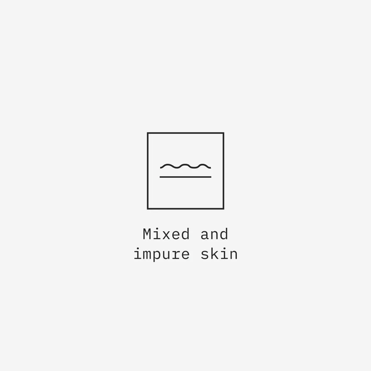 Mixed and
impure skin