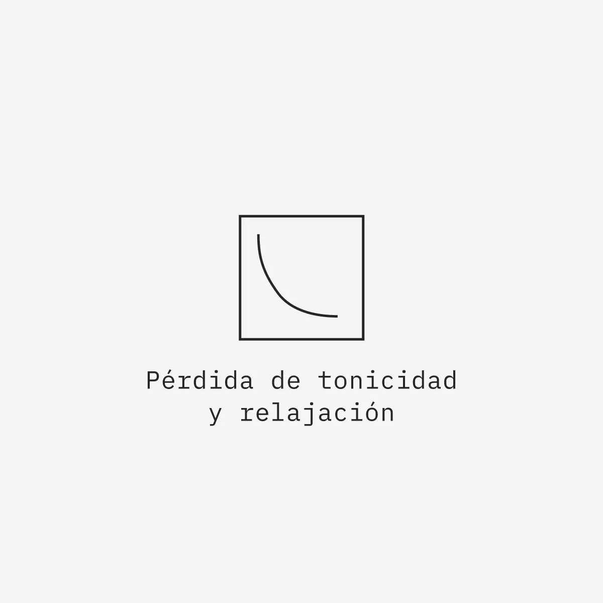 Pérdida de tonicidad
y relajación