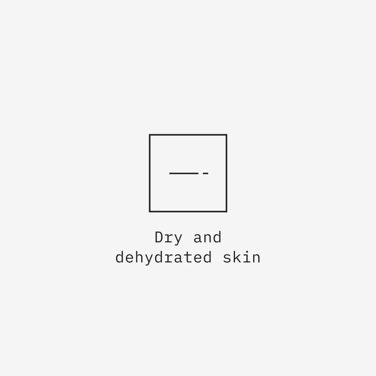 Dry and dehydrated skin