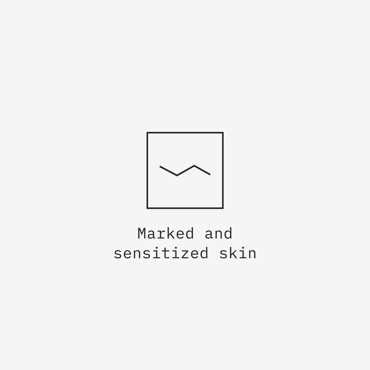 Marked and
sensitized skin