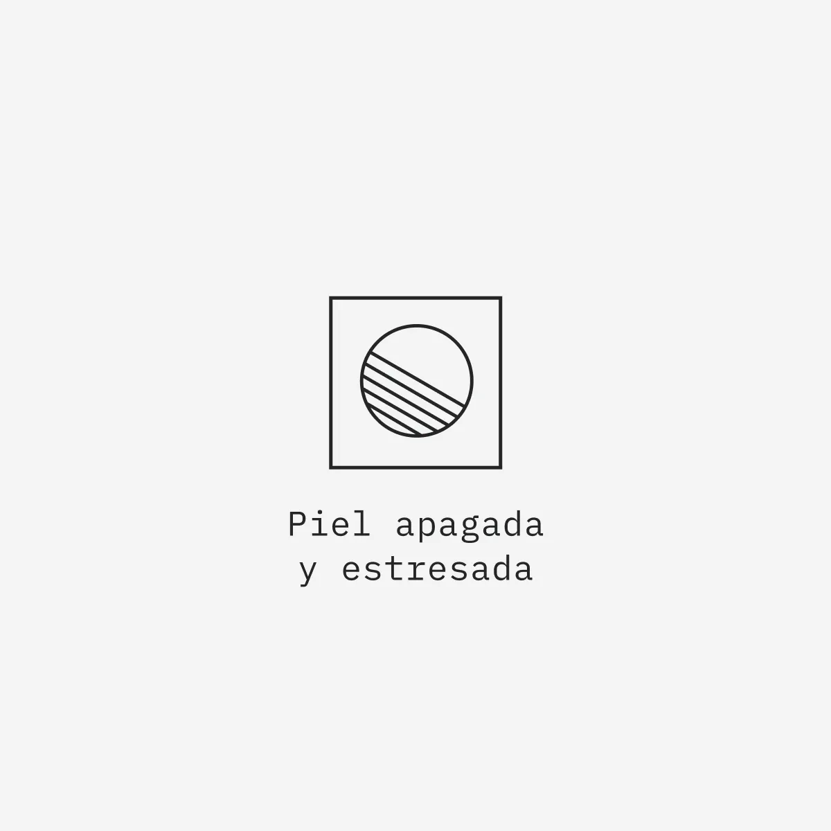 Piel apagada
y estresada